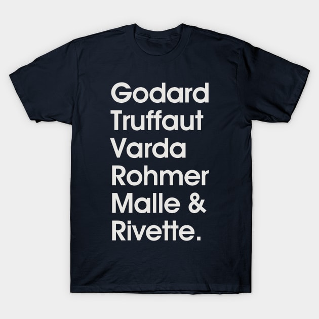 Godard Truffaut Varda Rohmer Malle Rivette - French New Wave Cinema Legends T-Shirt by DankFutura